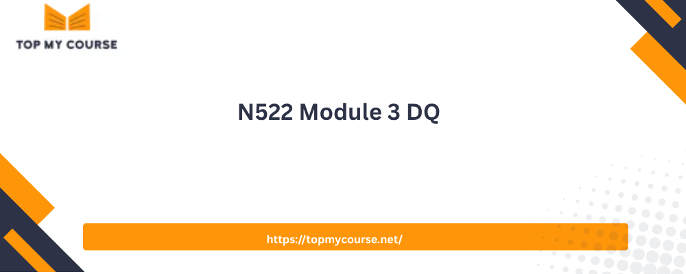 N522 Module 3 DQ
