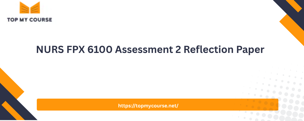 NURS FPX 6100 Assessment 2 Reflection Paper