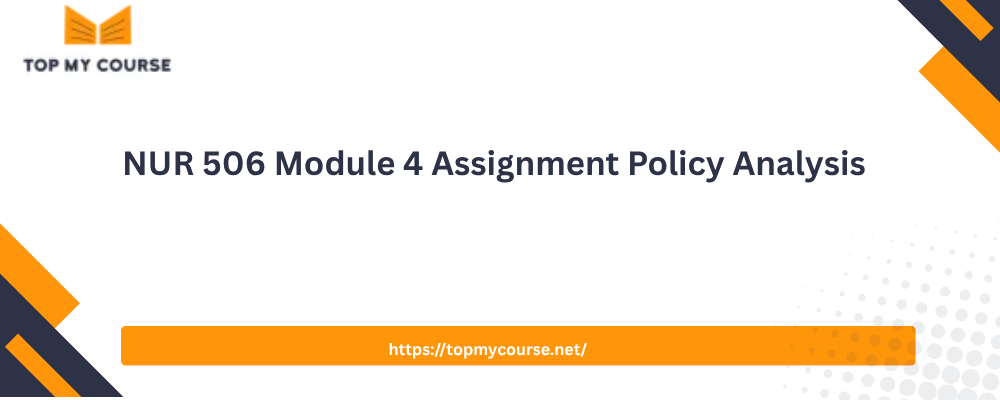NUR 506 Module 4 Assignment Policy Analysis
