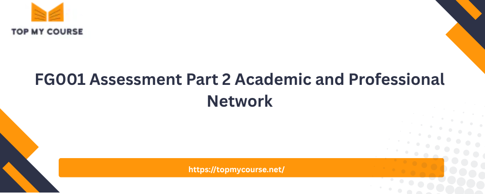FG001 Assessment Part 2 Academic and Professional Network