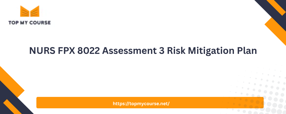 NURS FPX 8022 Assessment 3 Risk Mitigation Plan