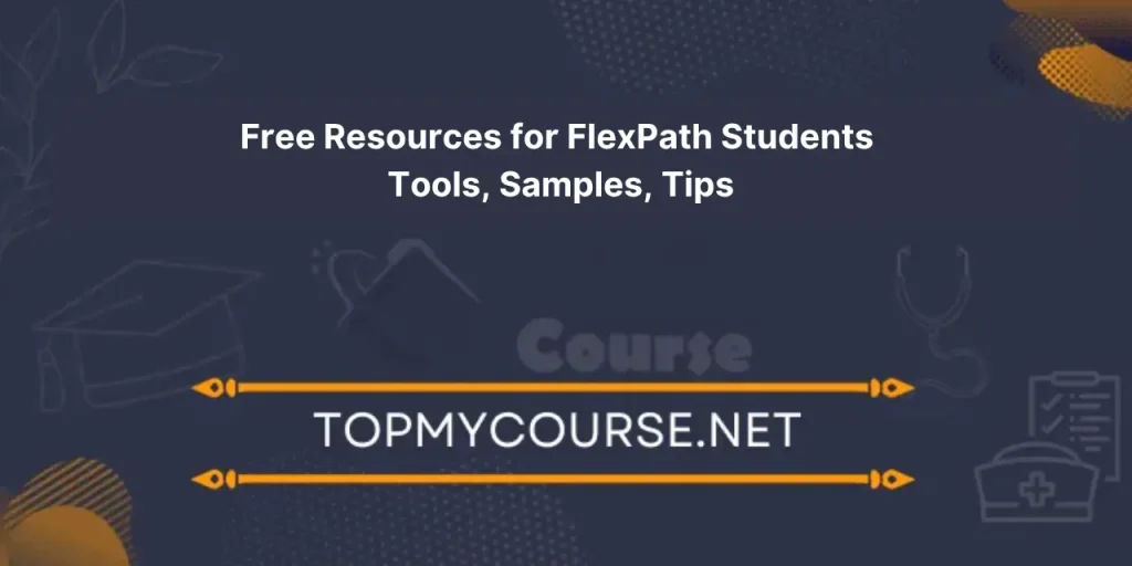 Free Resources for FlexPath Students Tools, Samples, Tips