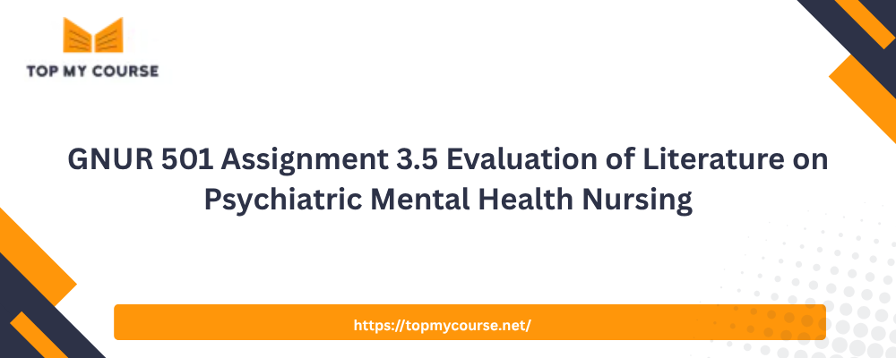 GNUR 501 Assignment 3.5 Evaluation of Literature on Psychiatric Mental Health Nursing